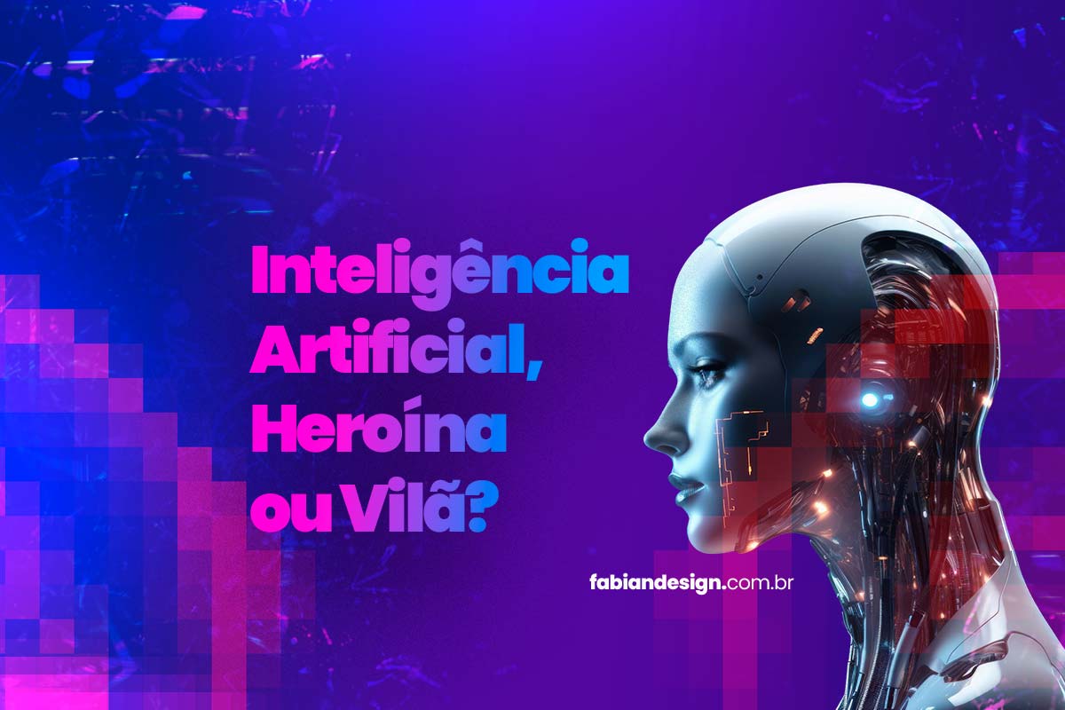 Inteligência Artificial, Heroína ou Vilã?